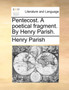 Pentecost. a Poetical Fragment. by Henry Parish.