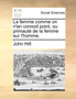La Femme Comme on N'En Connoit Point, Ou Primaut de La Femme Sur L'Homme.
