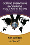 Getting Everything Backwards - Regular Version : Trying to Make the Best of It by Ken Willidau - Paperback