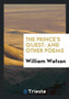 The Prince's Quest : And Other Poems by William Watson - Paperback