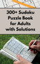 300+ Sudoku Puzzle Book for Adults with Solutions by Quizflix - Hardback