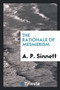 The Rationale of Mesmerism by A P Sinnett - Paperback