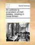 An address to proprieters of Irish estates, residing in Great Britain.