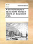 A few words more of advice to the friends of Ireland, on the present crisis.