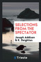 Selections from the Spectator by Joseph Addison - Paperback