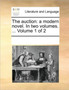 The auction : a modern novel. In two volumes. ... Volume 1 of 2