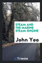 Steam and the Marine Steam-Engine by John Yeo - Paperback Steam and the Marine Steam-Engine by John Yeo - Paperback