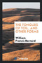 The Tongues of Toil, and Other Poems by William Francis Barnard - Paperback