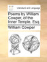 Poems by William Cowper, of the Inner Temple, Esq.