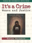 It's a Crime : Women and Justice