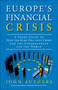 The Eurozone Financial Crisis : Why it Matters and What Happens Now