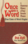 Once upon a Word : True Tales of Word Origins