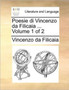 Poesie Di Vincenzo Da Filicaia ... Volume 1 of 2