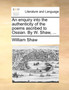 An Enquiry Into the Authenticity of the Poems Ascribed to Ossian. by W. Shaw, ...