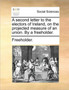 A Second Letter to the Electors of Ireland, on the Projected Measure of an Union. by a Freeholder.