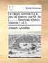 Le Negre Comme Il y a Peu de Blancs; Par M. de L...., ... Seconde Edition. Volume 1 of 3