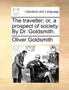 The Traveller; Or, a Prospect of Society. by Dr. Goldsmith.