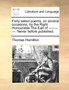 Forty Select Poems, on Several Occasions, by the Right Honourable the Earl of -----------. Never Before Published.