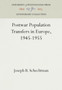 Postwar Population Transfers in Europe, 1945-1955