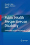 Public Health Perspectives on Disability : Epidemiology to Ethics and Beyond