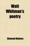 Walt Whitman's Poetry; A Study & a Selection