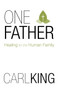One Father : Healing for the Human Family
