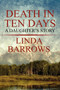 Death in Ten Days : A Daughter's Story