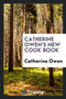 Catherine Owen's New Cook Book by Catherine Owen - Paperback