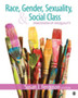 Race, Gender, Sexuality, and Social Class : Dimensions of Inequality Race, Gender, Sexuality, and Social Class : Dimensions of Inequality