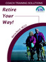 Retire Your Way : Discover the Secrets of Creating a Satisfying Retirement