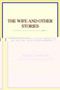 The Wife and Other Stories