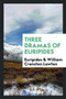 Three Dramas of Euripides by Euripides - Paperback