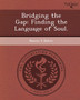 Bridging the Gap: Finding the Language of Soul
