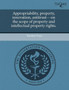 Appropriability, property, innovation, antitrust---on the scope of property and intellectual property rights.