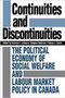Continuities and Discontinuities : Political Economy of Social Welfare and Labour Market Policy in Canada