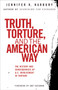 Truth, Torture, and the American Way : The History and Consequences of U.S. Involvement in Torture