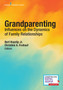 Grandparenting : Influences on the Dynamics of Family Relationships