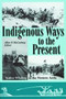 Indigenous Ways To The Present