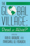 The Global Village Dead or Alive : Dead or Alive?