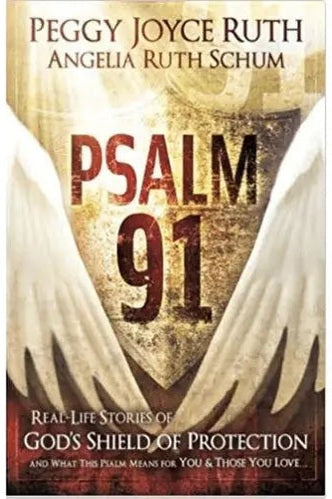 Psalm 91: Real-Life Stories of God's Shield of Protection And What This Psalm Means for You & Those You Love