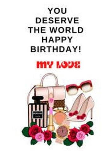 You Deserve the World  "Happy Birthday"