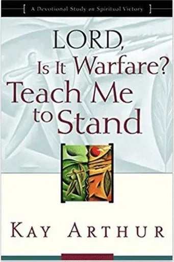 Lord, Is It Warfare? Teach Me to Stand