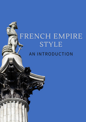 An introduction to French Empire Style An introduction to French Empire Style