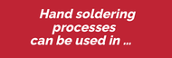 Hand soldering processes can be used in… Hand soldering processes can be used in…