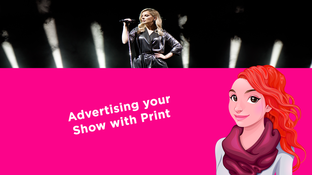 Advertising your Show with Print Advertising your Show with Print
