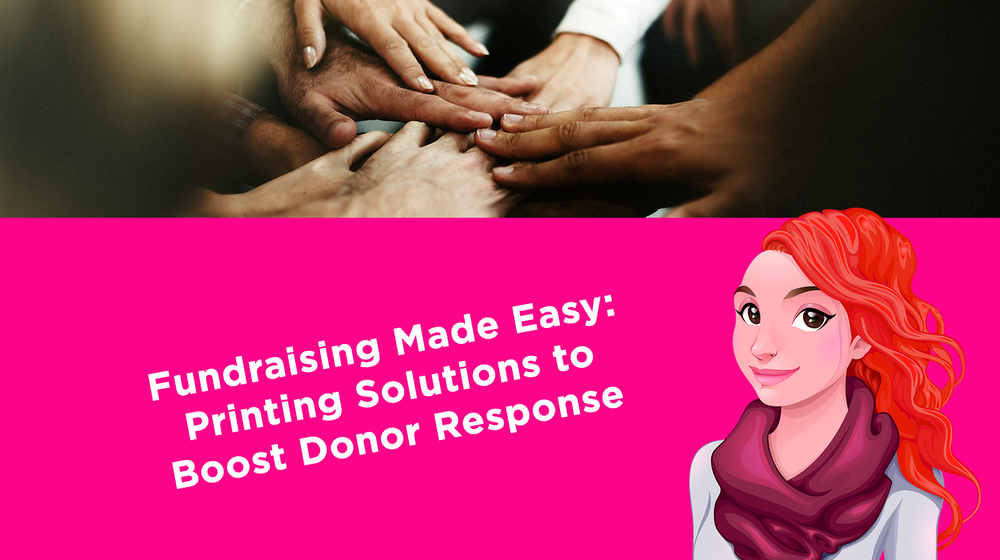 ​Fundraising Made Easy: Printing Solutions to Boost Donor Response