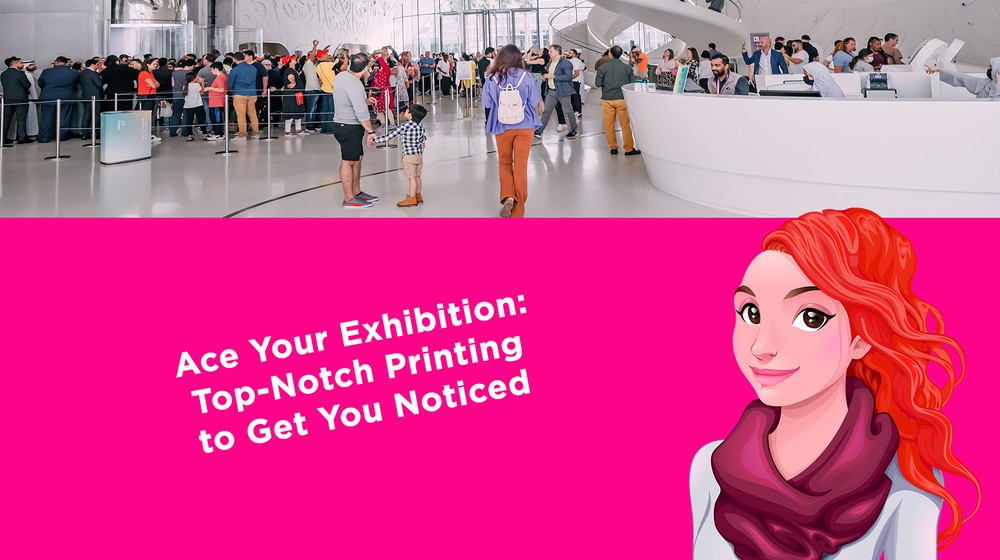 Ace Your Exhibition: Top-Notch Printing to Get You Noticed
