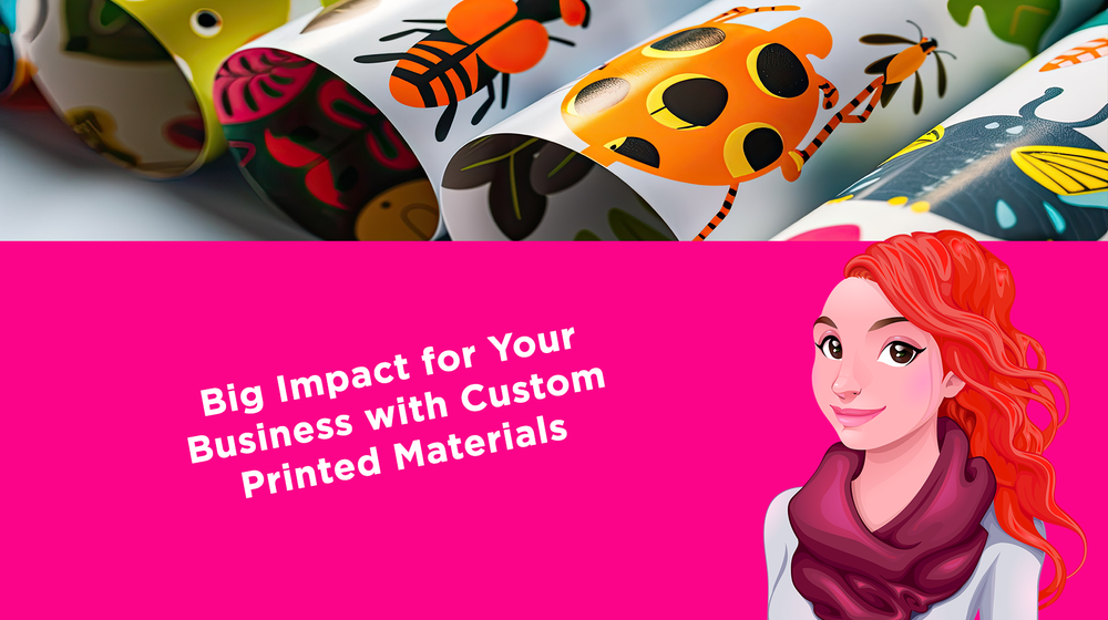 Big Impact for Your Business with Custom Printed Materials