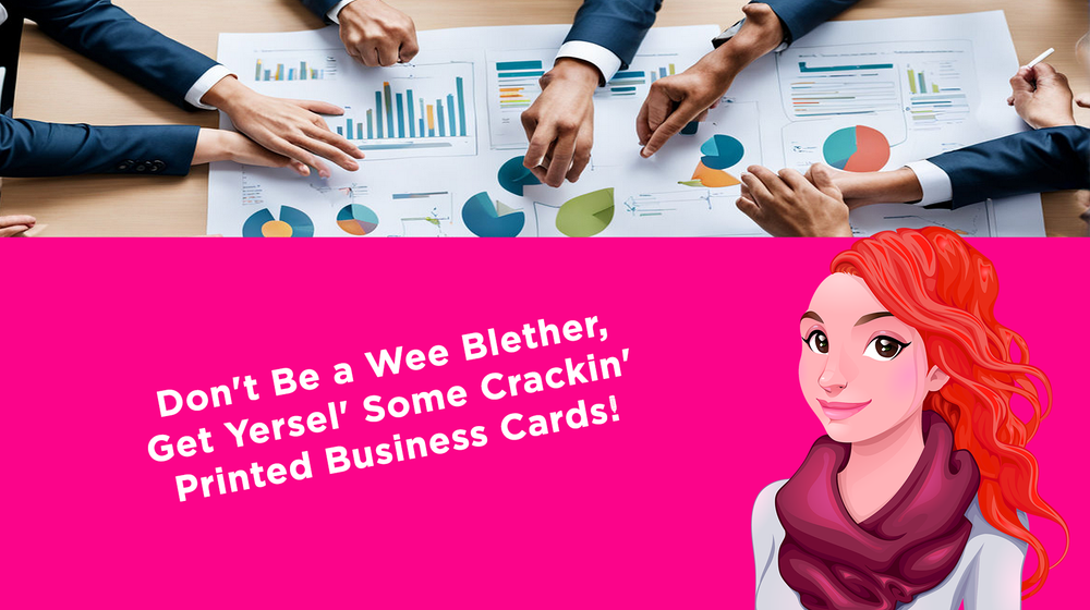 Dont Be a Wee Blether, Get Yersel Some Crackin Printed Business Cards!