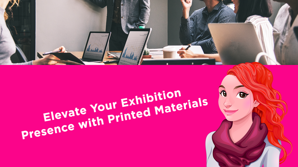 Elevate Your Exhibition Presence with Printed Materials  Elevate Your Exhibition Presence with Printed Materials